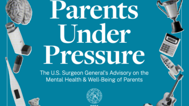 Parents Under Pressure – U.S. Surgeon General Advisory